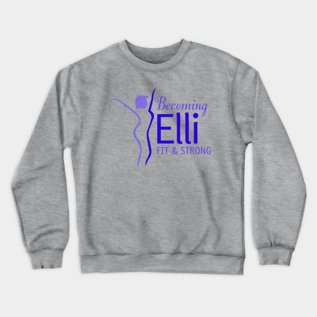 Becoming Elli - Fit. Strong. Women over 50. Crewneck Sweatshirt by BecomingElli